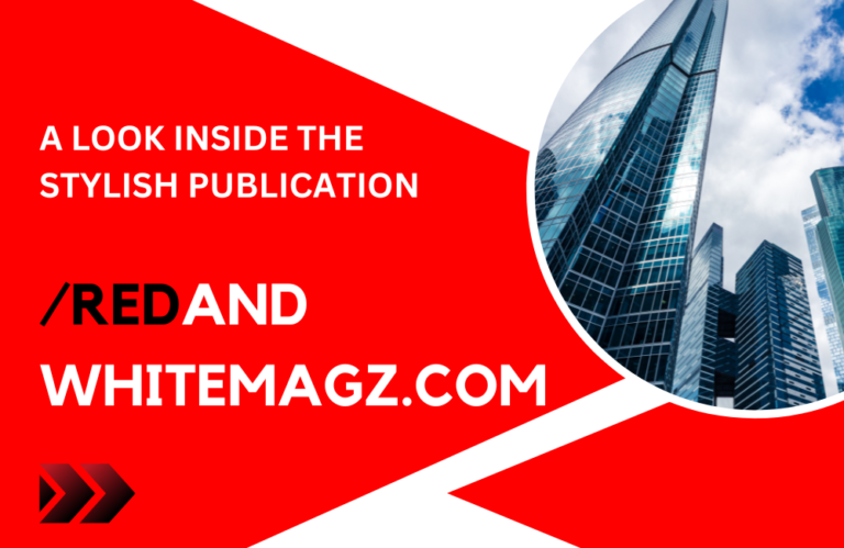 Redand Whitemagz .Com: Inside the World of Stylish Publications